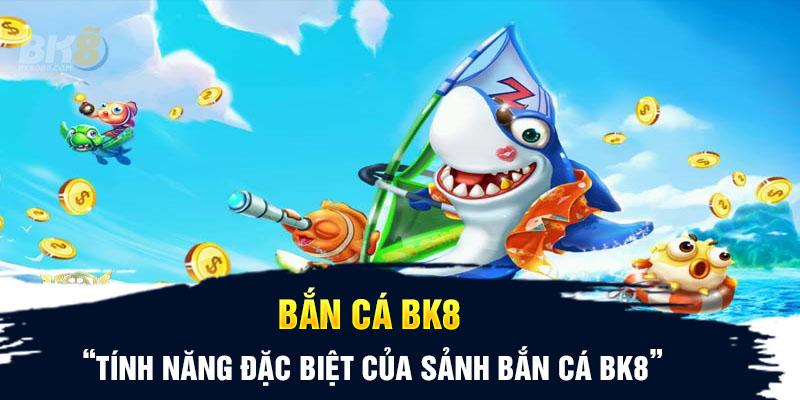 Bắn cá trực tuyến tại Bk8