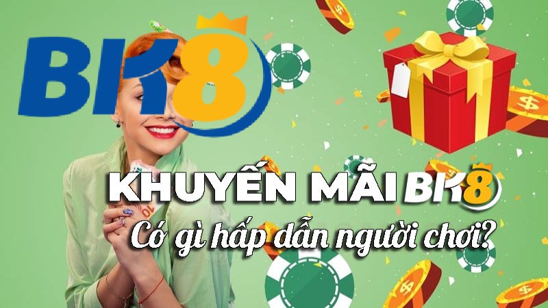 Khuyến mãi Bk8 với nhiều điều hấp dẫn